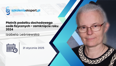 Płatnik podatku dochodowego osób fizycznych - zamknięcie roku 2024