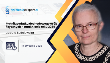 Płatnik podatku dochodowego osób fizycznych - zamknięcie roku 2024