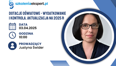 Dotacje oświatowe - wydatkowanie i kontrola. Aktualizacja na 2025 r